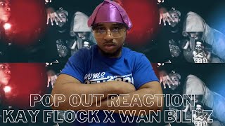 KAY FLOCK X WAN BILLZ - POP OUT Prod.by(itslilc4) SHOT BY @pgvisualz [REACTION]