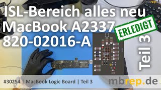 #30254 Teil3 | MacBook M1 A2337 Logicboard Reparatur 820-02016-A | ISL-Bereich komplett erneuert