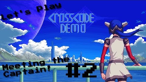 Meeting the Captain | CrossCode #2