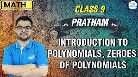 Introduction to Polynomials, Zeros of Polynomials - Class 9 Math || Infinity Learn 9 & 10