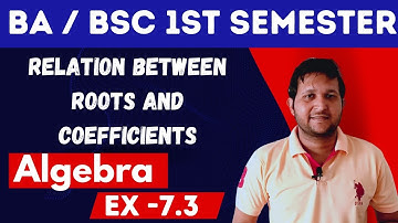 Bsc 1st sem algebra | Bsc math algebra ex 7.3 | Relation b/w roots and coefficients of an equation
