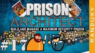 Prison Architect - Ep17 - Setup Death Row wing, and expanding to cell block E.