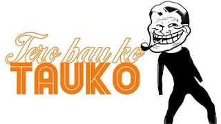 DJ AN - Tero Bau Ko TauKo (Your father's HEAD)