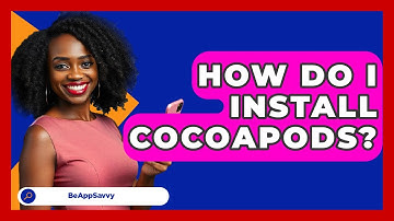 How Do I Install CocoaPods? - Be App Savvy
