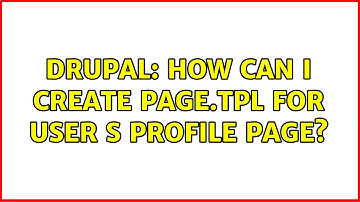 Drupal: How can I create page.tpl for user s profile page? (2 Solutions!!)