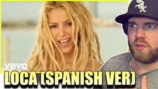 Shakira - Loca (Spanish Version) ft. El Cata  | COME ON GUYS!!! SHEESH!