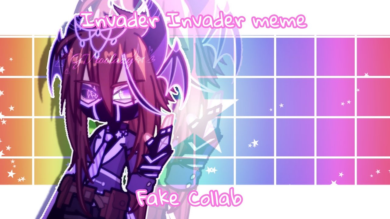 Invader invader meme || Fake Collab || GL2 || Read description or ...