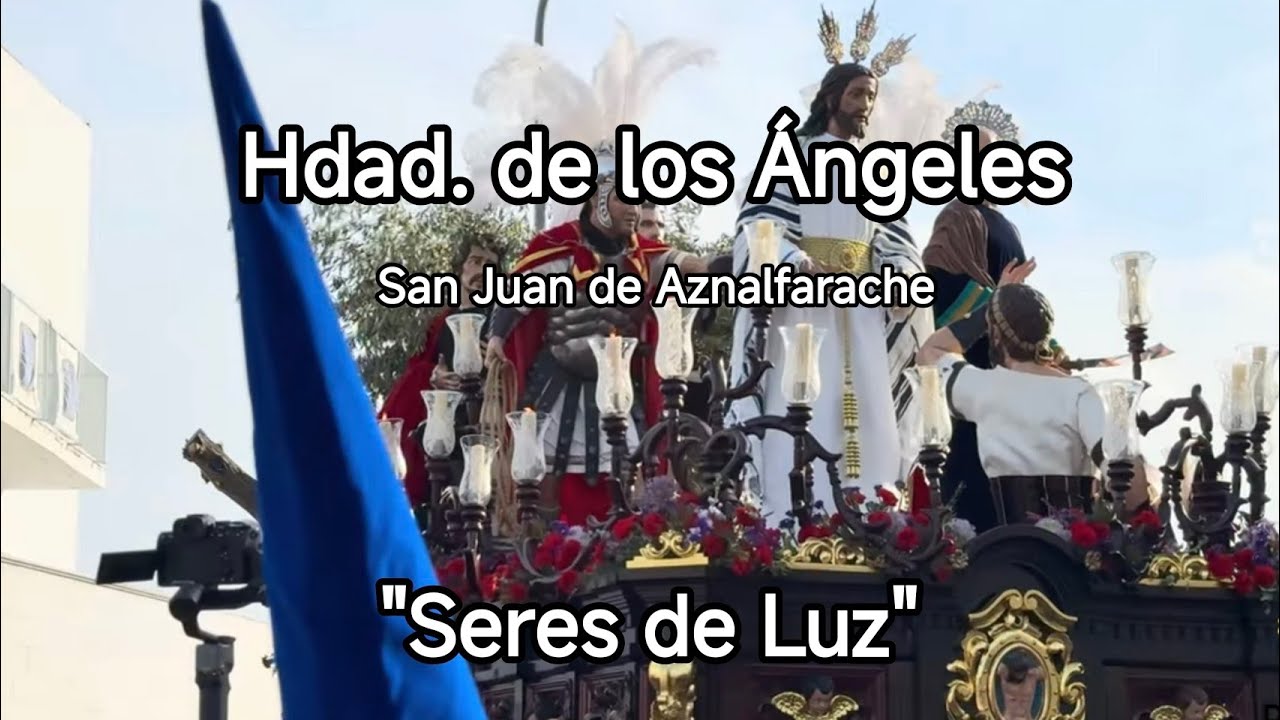 Hdad. de los Ángeles | 🎼 Seres de Luz | San Juan de Aznalfarache | AM Polillas Cádiz | SS 2025