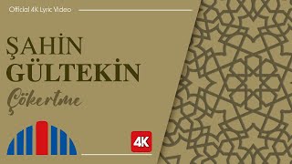 Şahin Gültekin - Çökertme (Official 4K Lyric Video) Resimi