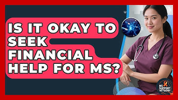 Is It Okay To Seek Financial Help For MS? - MS Support Network