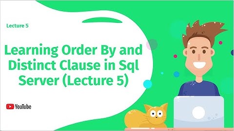 Learning Order By and Distinct Clause in Sql Server (Lecture 5)