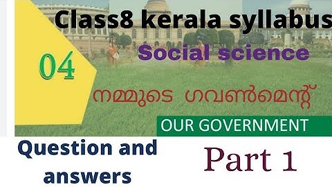 SCERT/CLASS8/SOCIAL SCIENCE/CHAPTER 4/PART1/OUR GOVERNMENT
