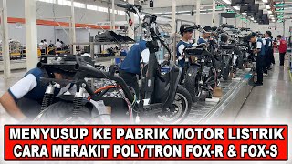 Penyusupan Ke Pabrik Motor Listrik Polytron EV  Cara Merakit Fox R & Fox S