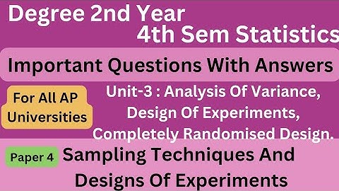 Degree 4th sem statistics paper 4 imp with answers *Sampling Techniques And Design Of Experiments*