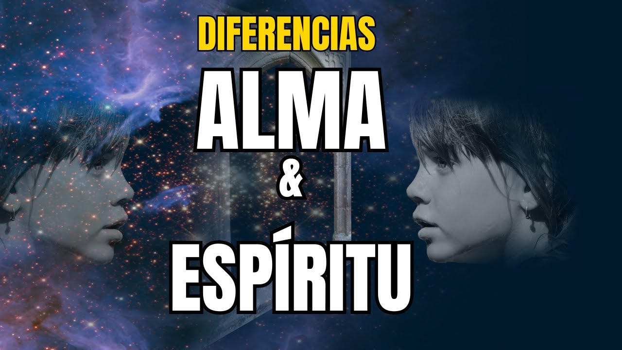DIFERENCIAS ENTRE ALMA Y ESPÍRITU #espiritualidad - YouTube
