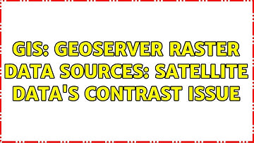 GIS: GeoServer Raster Data Sources: satellite data