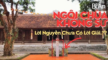 Bí Ẩn | Lời Nguyền Ngôi Chùa Không Sư Ở Bắc Giang | Vẫn Chưa Có Lời Giải