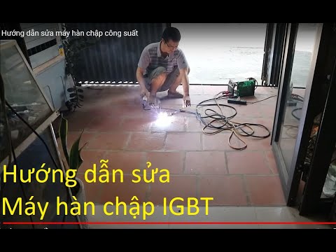 Hướng dẫn sửa máy hàn chập công suất