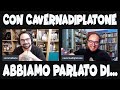 Con CAVERNADIPLATONE abbiamo parlato di...