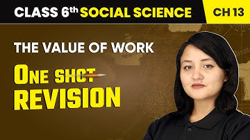 The Value of Work - One Shot Revision | Class 6 Social Science Chapter 13 | CBSE 2025-26