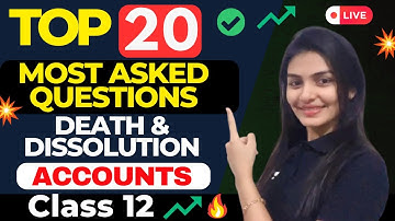 Top 20 Most Asked Questions From Death and Dissolution 🔥| Accounts Class 12 | Dhwani Gandhi