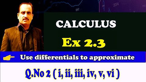 B.Sc/ADS Calculus, Exercise 2.3 (Q.No 2) [All Parts ] || Differentials & Approximation ||