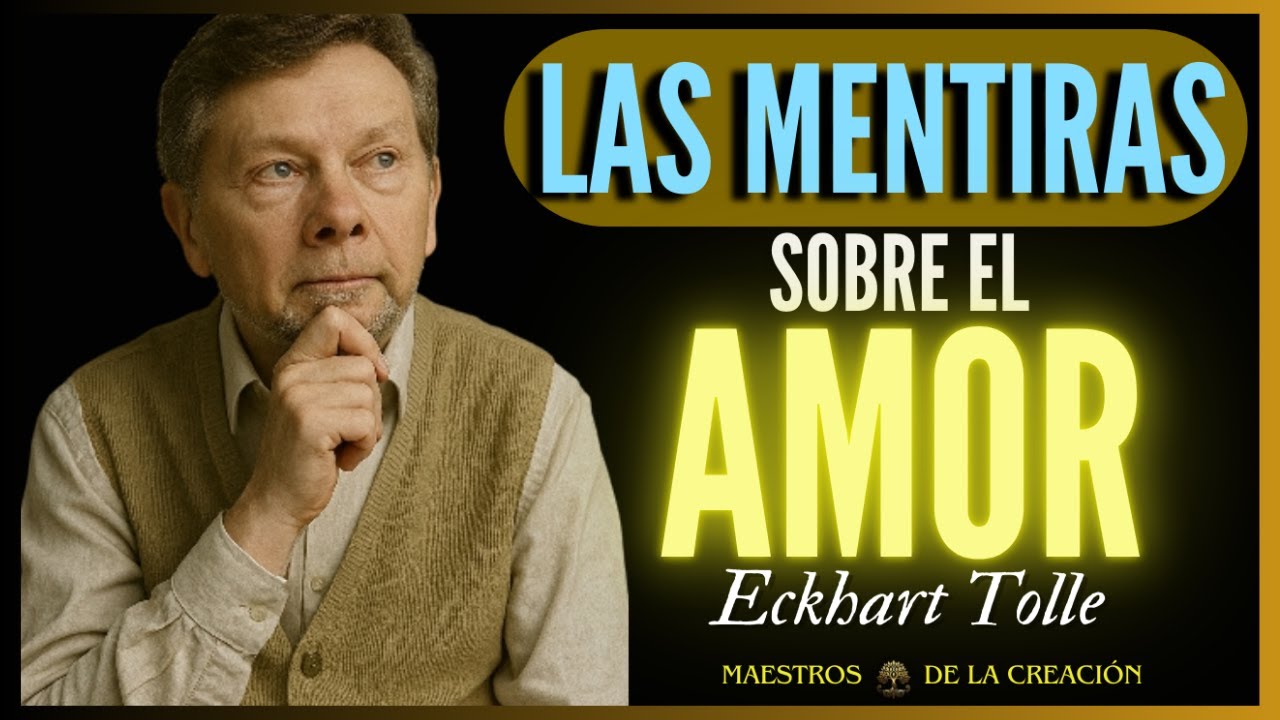 Lo que NUNCA TE CONTARON del Amor💛 |  Lección Eckhart Tolle