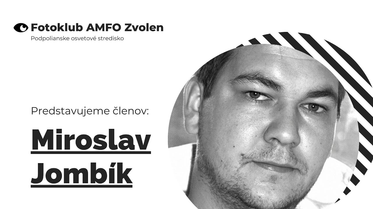 FOTOKLUB AMFO ZVOLEN: Miroslav Jombík