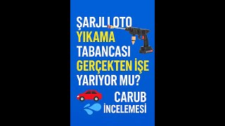 Şarjlı Oto Yıkama Tabancası Gerçekten İşe Yarıyor Mu? Carub İncelemesi