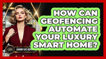 How Can Geofencing Automate Your Luxury Smart Home? - Luxury Life Report
