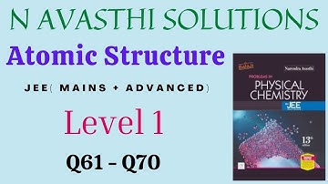 Atomic Structure | Level 1 | Q61 - Q70 | JEE | N Avasthi Solutions | GM Academy
