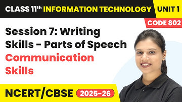 Session 7: Writing Skills - Parts of Speech | Class 11 IT Unit 1 | (Code 802) Part A | CBSE 2025-26