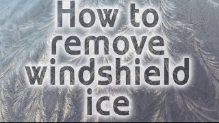 How To get rid of Ice on Windshield - 5 ways to Get Rid of Icy Windows