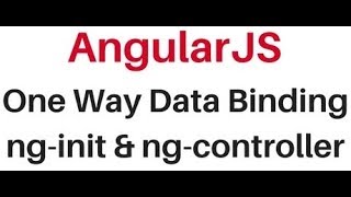Angularjs Tutorial | One Way Data Binding (ng-init ,ng-controller)