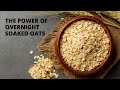 The power of overnight soaked oats