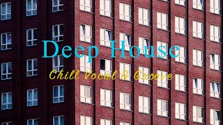 Deep House 2024 Chill Vocal & Groove Mix【House / Relaxing Compilation / Instrumental】