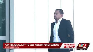 Orange County man pleads guilty to $500 million Ponzi scheme