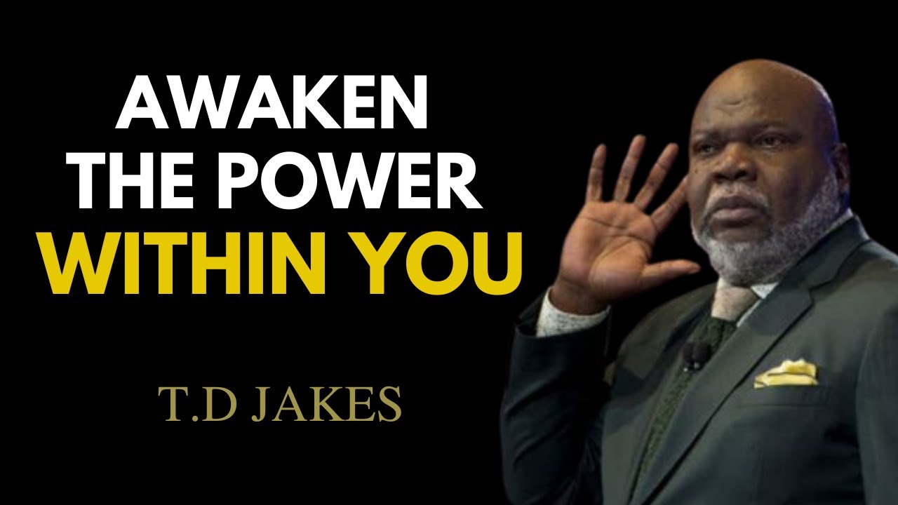 AWAKEN THE POWER WITHIN YOU | BEST MOTIVATIONAL SPEECH | T.D JAKES ...