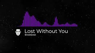 Lost Without You Breakbeat