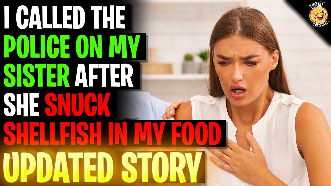 I Called The Police On My Sister After She Snuck Shellfish Into My Food r/Relationships