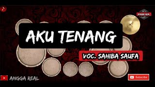 AKU TENANG SAHIBA SAUFA || Cover Real Kendang