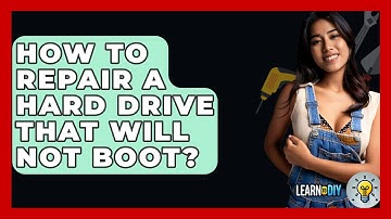 How To Repair A Hard Drive That Will Not Boot? - LearnToDIY360.com