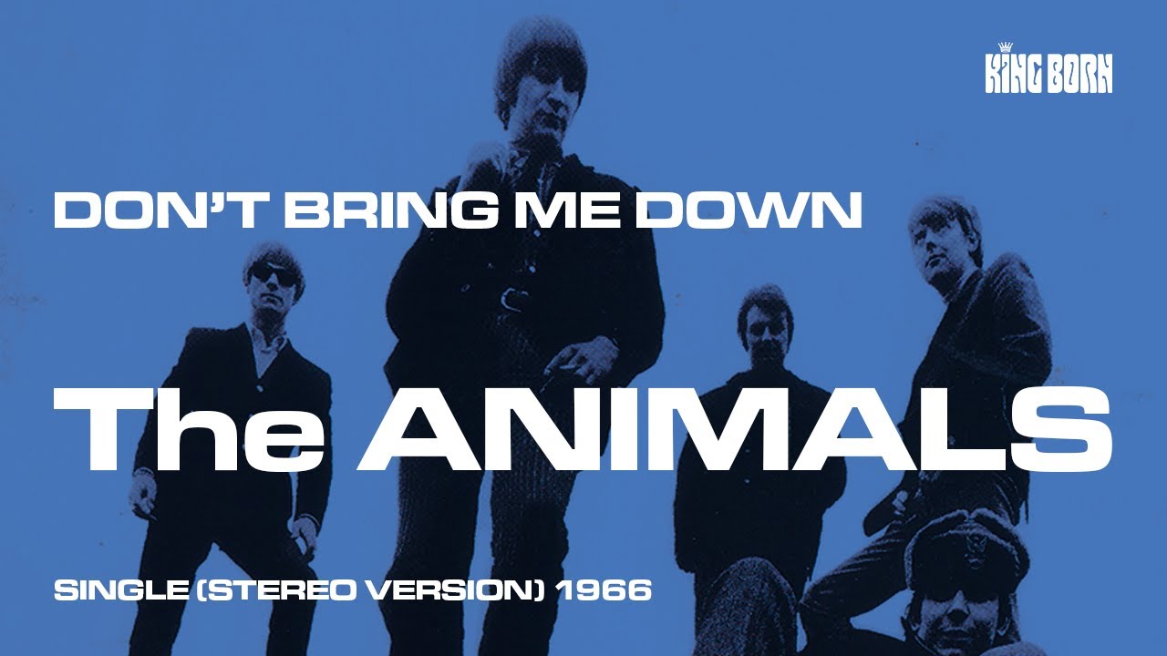 Don't Bring Me Down - The ANIMALS (Single Stereo Version 1966) Don't Bring Me Down - The ANIMALS (Single Stereo Version 1966)