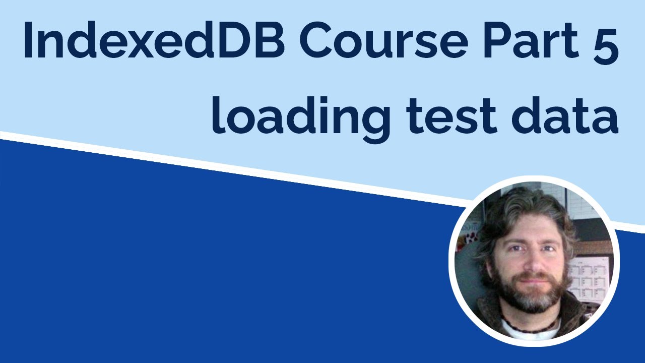 IndexedDB Part 5 - Importing Test Data - YouTube