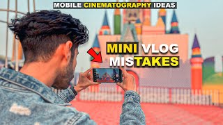 SHOOT YOUR CINEMATIC MINI VLOG LIKE THIS | AVOID MOBILE CINEMATOGRAPHY MISTAKES | INSTAGRAM VLOGS