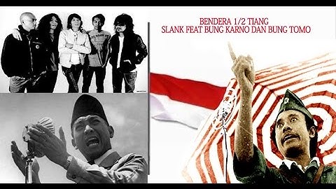 Bendera 1/2 Tiang Slank Feat Bung karno & Bung Tomo