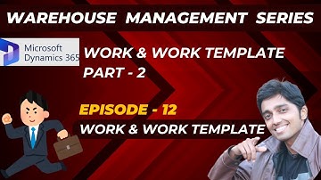 WMS Series - Episode 12 - Work - Part 2 #microsoftdynamics365 #financeandoperations #d365talks