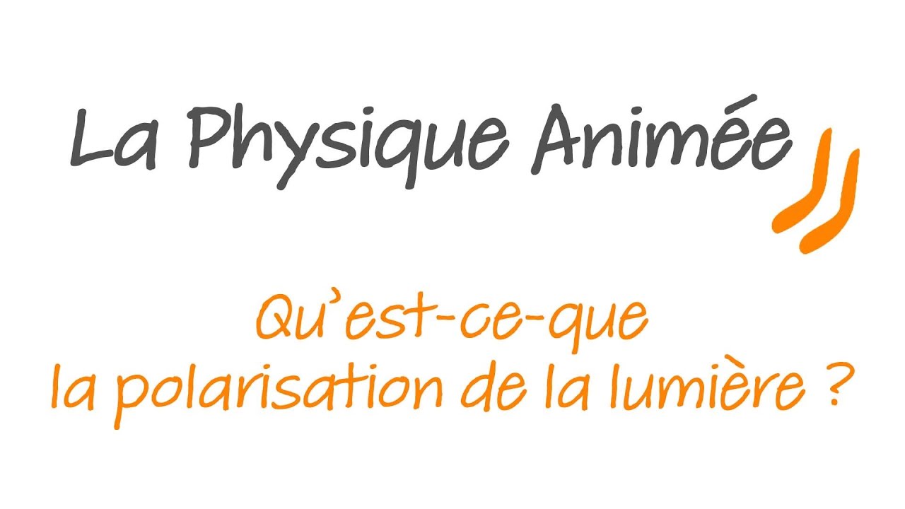 La physique animée : Qu'est-ce que la polarisation de la lumière ?