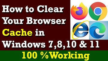 How to Clear your Browser Cache in Windows 7, 8, 10 & 11
