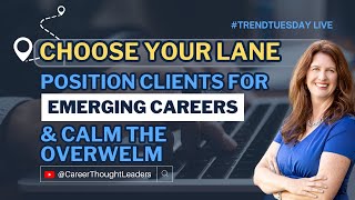 Choose Your Lane: Position Clients for Emerging Careers